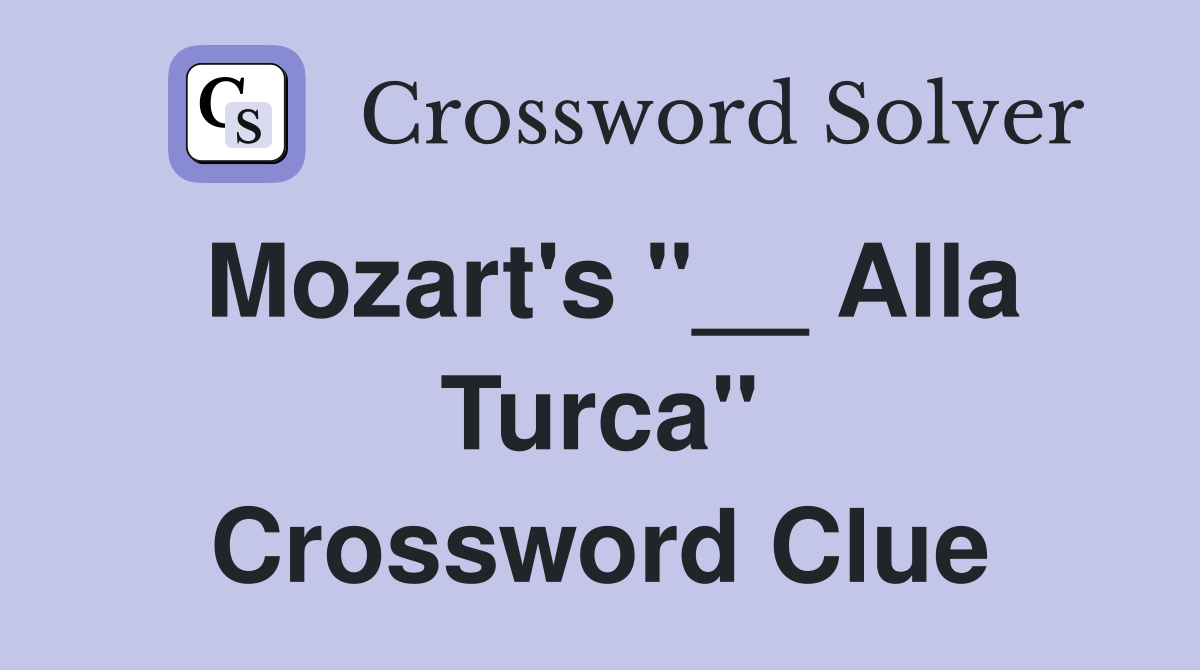 Mozart's "__ Alla Turca" Crossword Clue