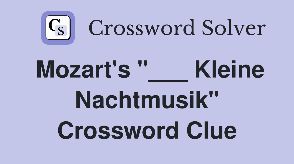 Mozart's "___ Kleine Nachtmusik" Crossword Clue