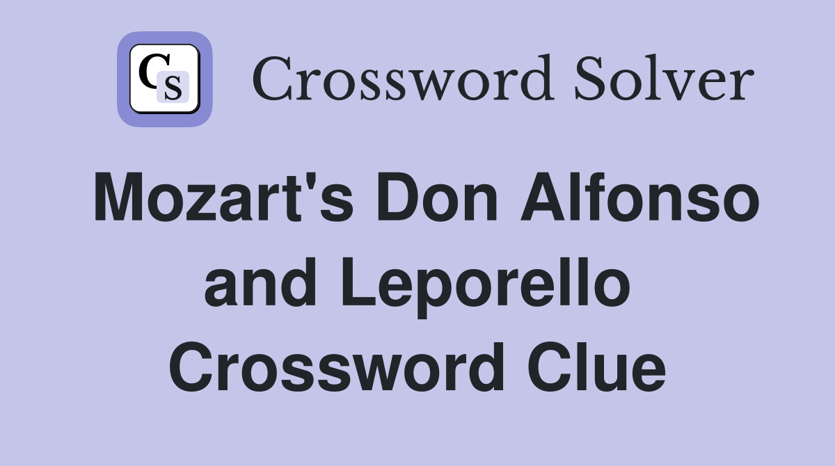 Mozart's Don Alfonso and Leporello Crossword Clue