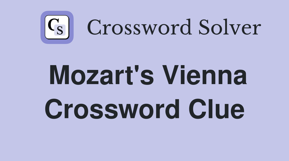 Mozart's Vienna Crossword Clue
