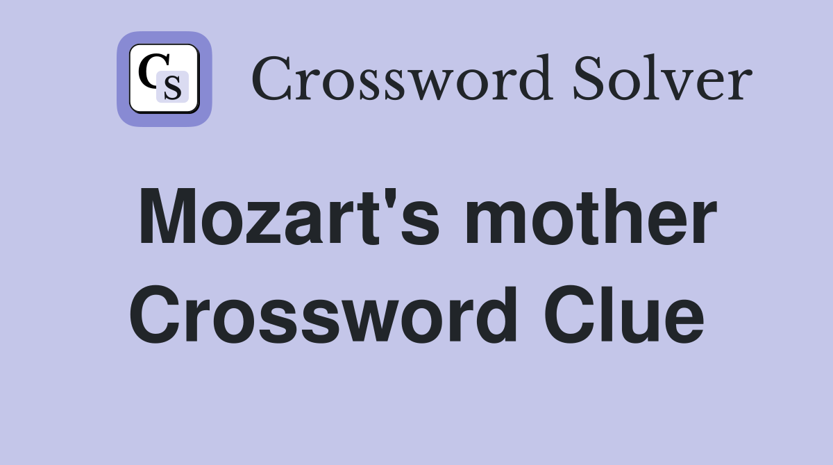 Mozart's mother Crossword Clue