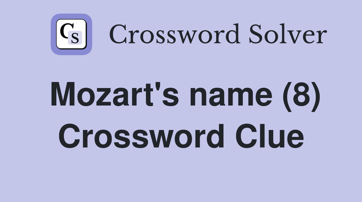 Mozart's name (8) Crossword Clue