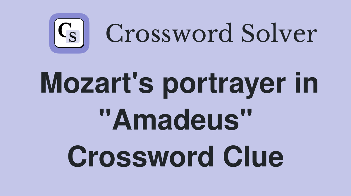 Mozart's portrayer in "Amadeus" Crossword Clue
