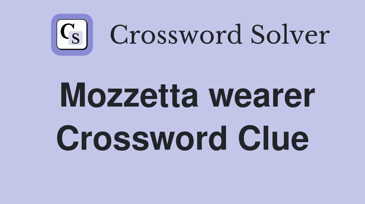 Mozzetta wearer Crossword Clue