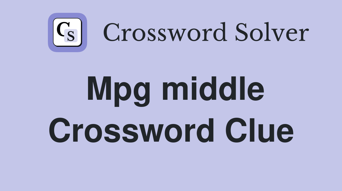 Mpg middle Crossword Clue