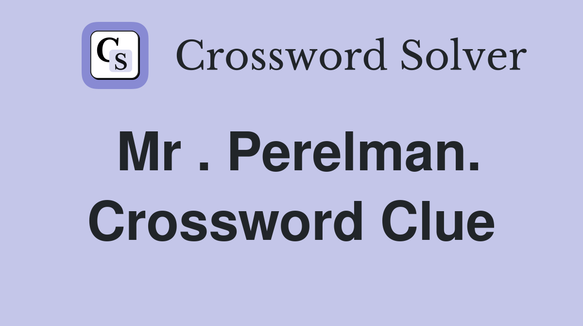 Mr . Perelman. Crossword Clue