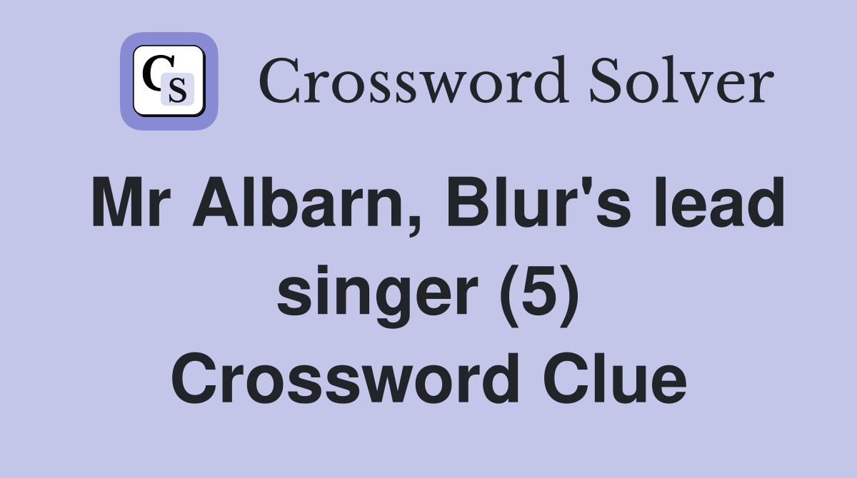 Mr Albarn, Blur's lead singer (5) Crossword Clue