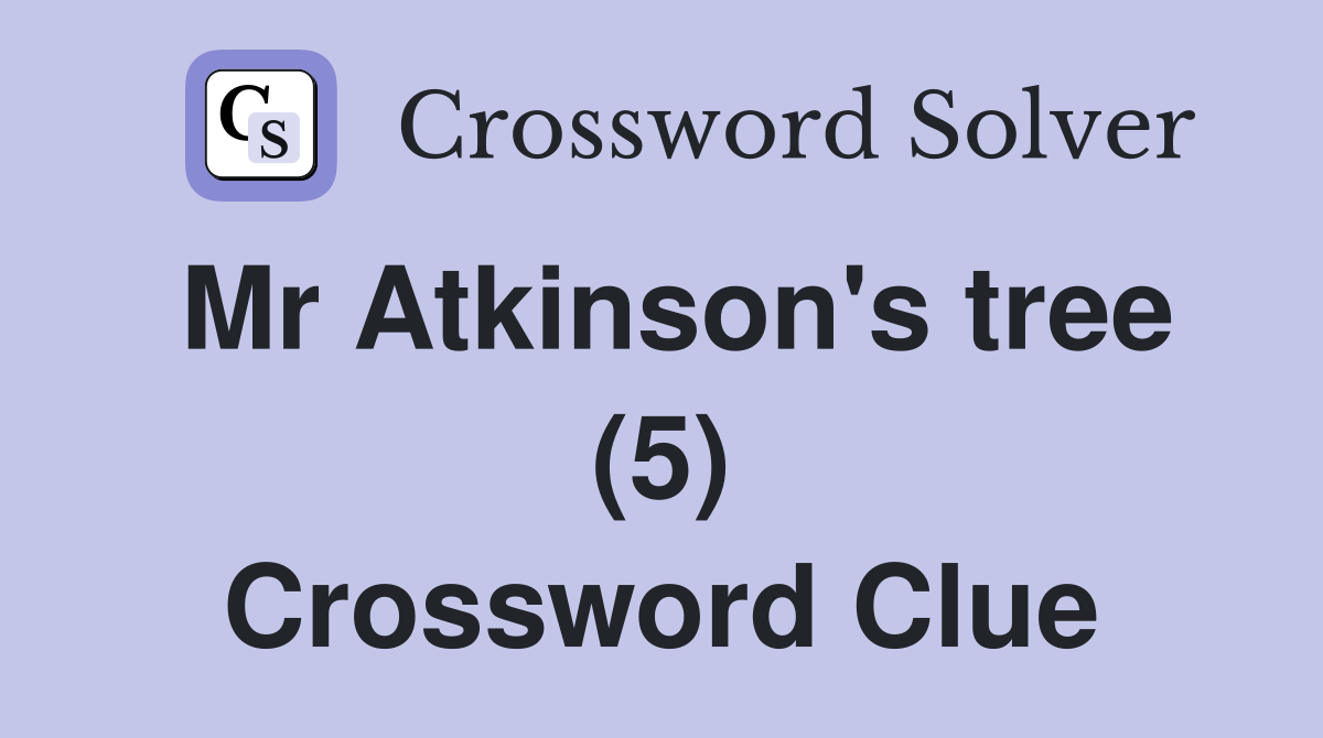 Mr Atkinson's tree (5) Crossword Clue