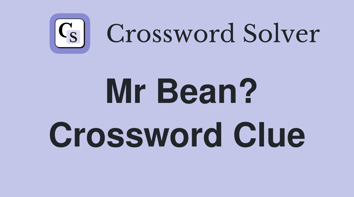 Mr Bean? Crossword Clue