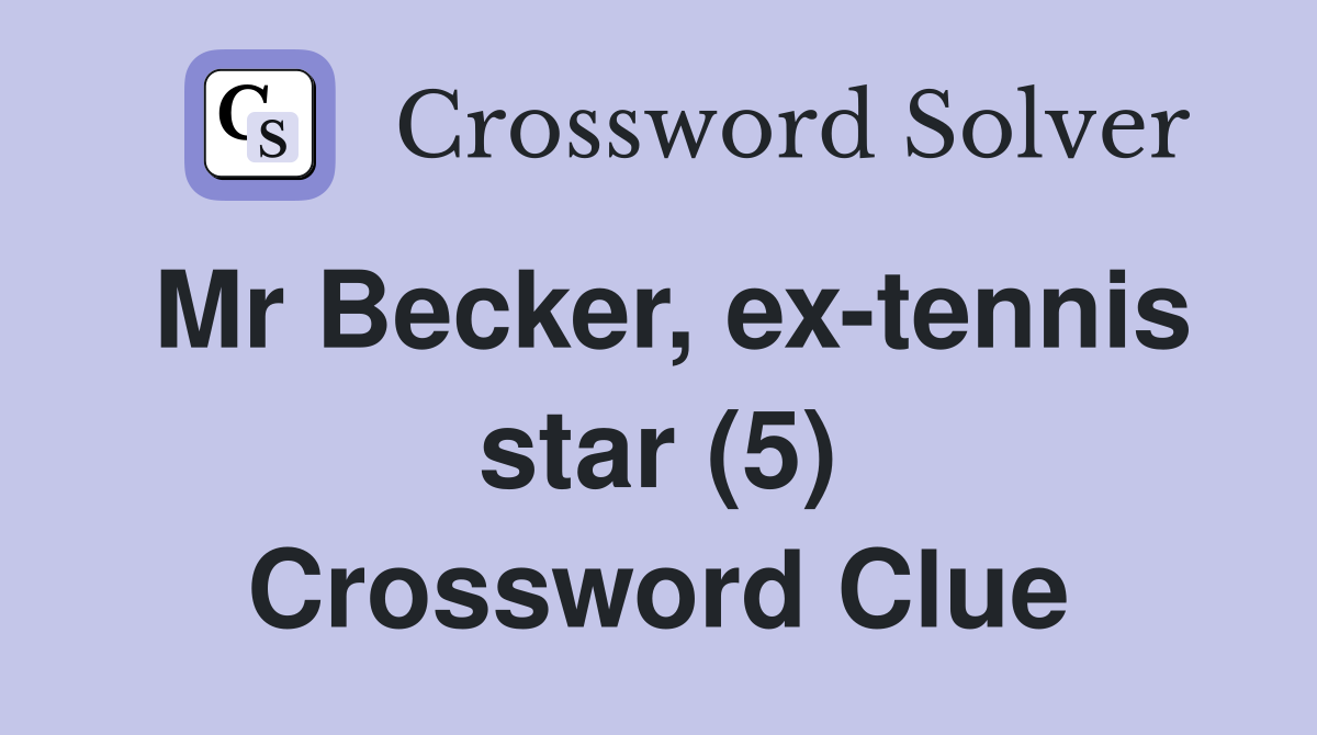 Mr Becker, ex-tennis star (5) Crossword Clue