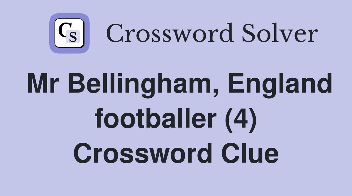 Mr Bellingham, England footballer (4) Crossword Clue