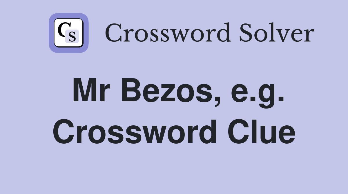 Mr Bezos, e.g. Crossword Clue