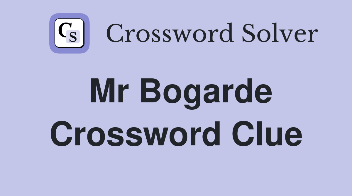 Mr Bogarde Crossword Clue