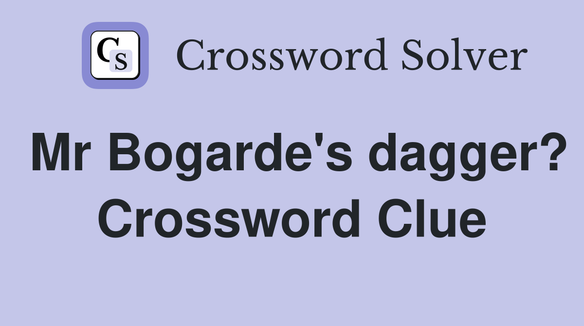 Mr Bogarde's dagger? Crossword Clue
