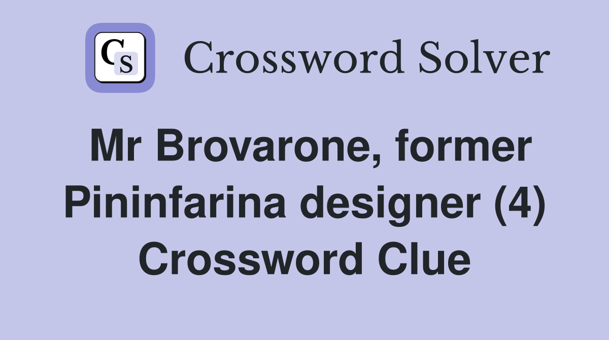 Mr Brovarone, former Pininfarina designer (4) Crossword Clue