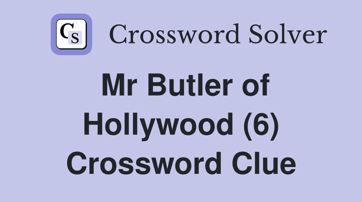 Mr Butler of Hollywood (6) Crossword Clue