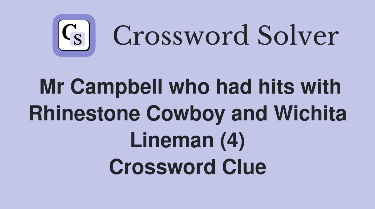 Mr Campbell who had hits with Rhinestone Cowboy and Wichita Lineman (4) Crossword Clue