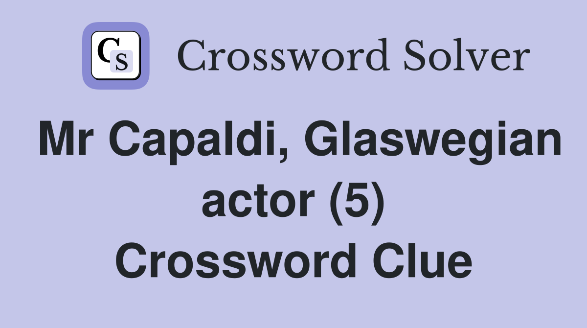Mr Capaldi, Glaswegian actor (5) Crossword Clue
