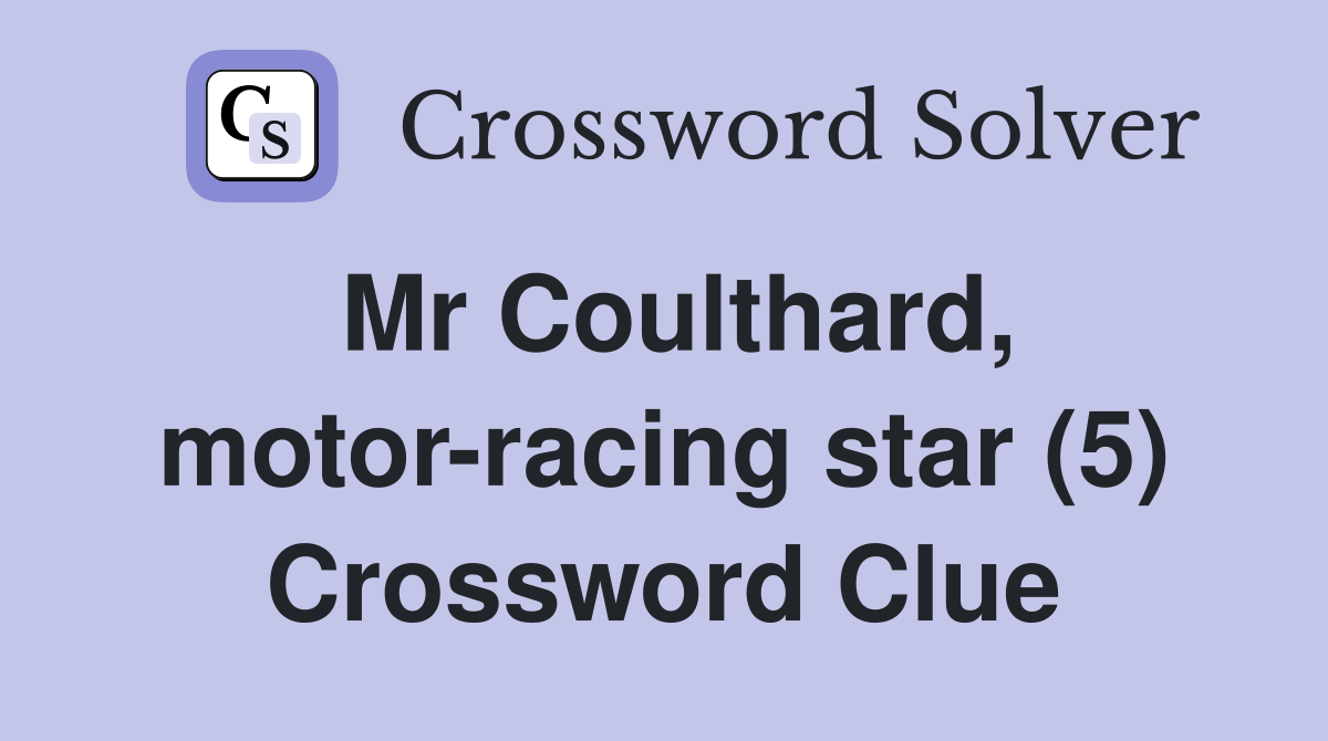 Mr Coulthard, motor-racing star (5) Crossword Clue