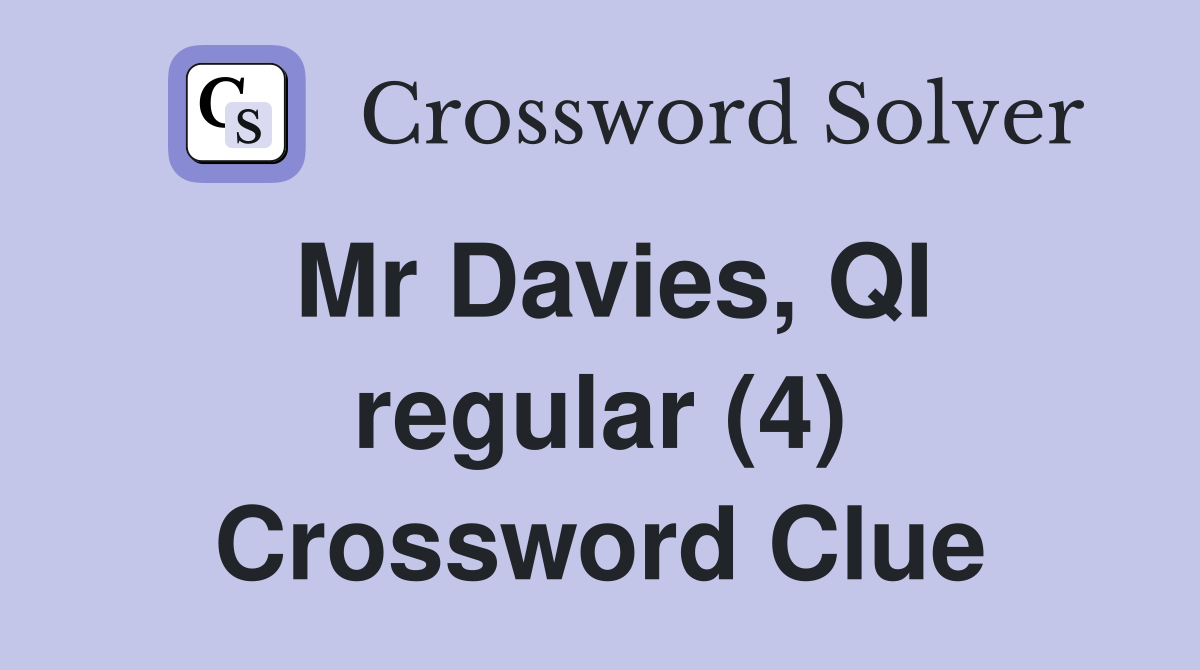 Mr Davies, QI regular (4) Crossword Clue
