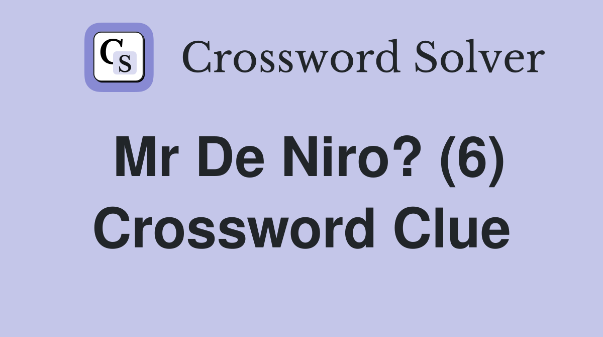 Mr De Niro? (6) Crossword Clue