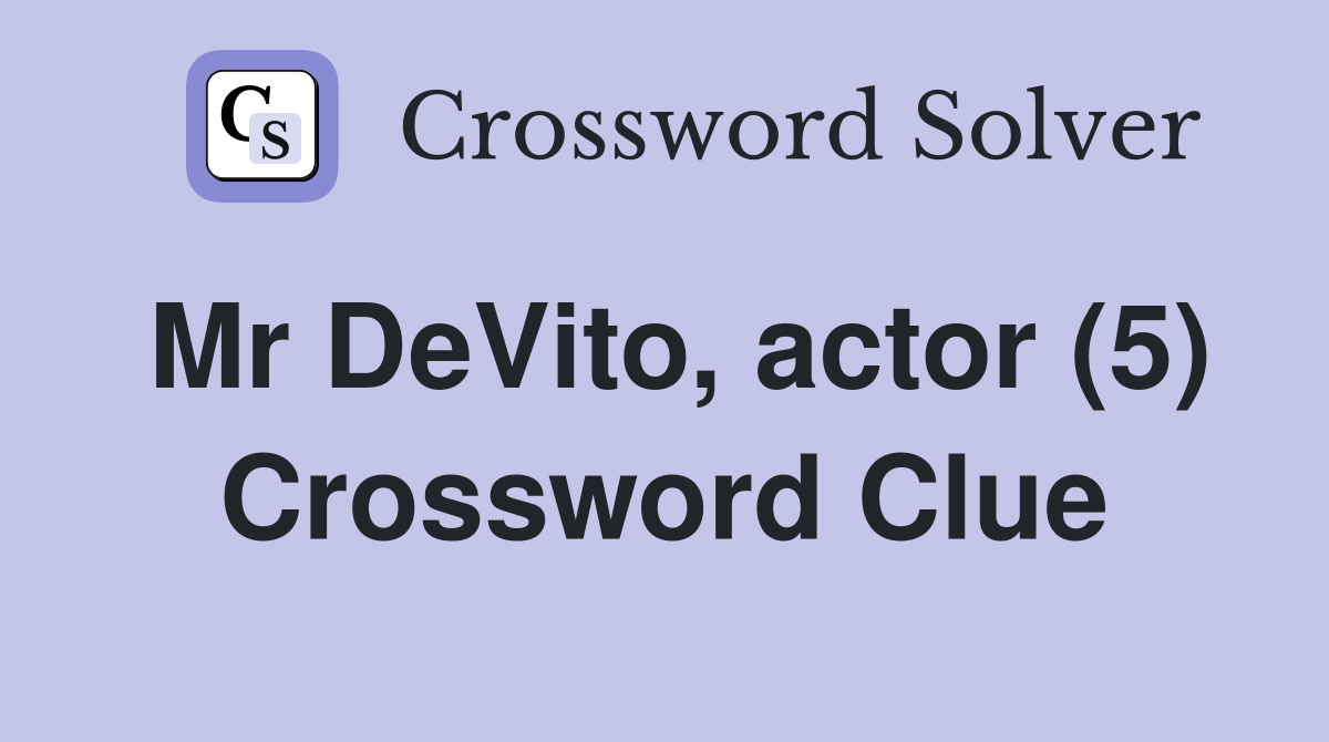 Mr DeVito, actor (5) Crossword Clue