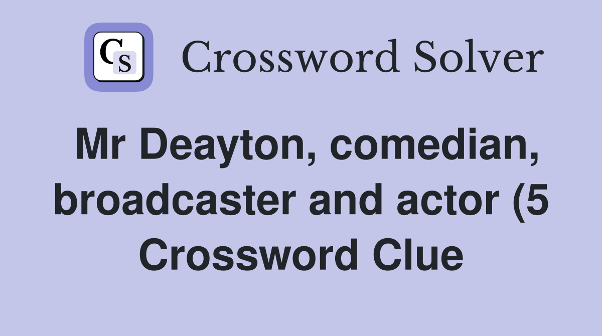 Mr Deayton comedian broadcaster and actor (5) Crossword Clue Mr Deayton comedian broadcaster and actor (5) Crossword Clue