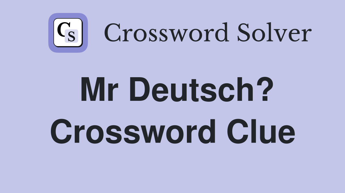Mr Deutsch? Crossword Clue