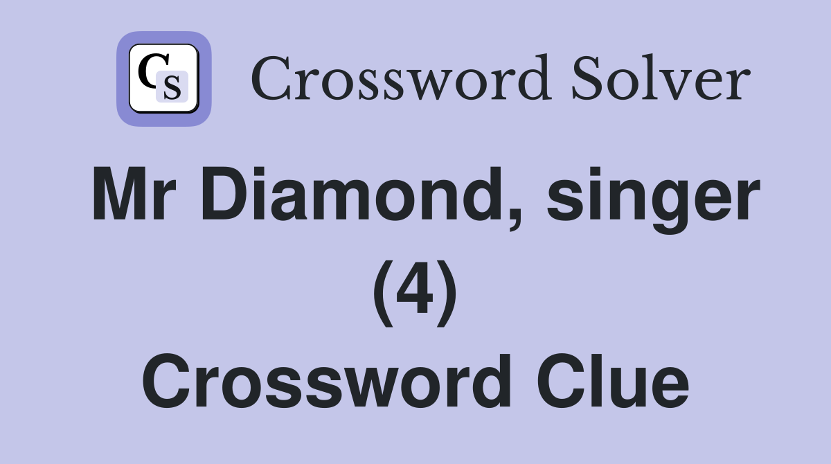 Mr Diamond, singer (4) Crossword Clue