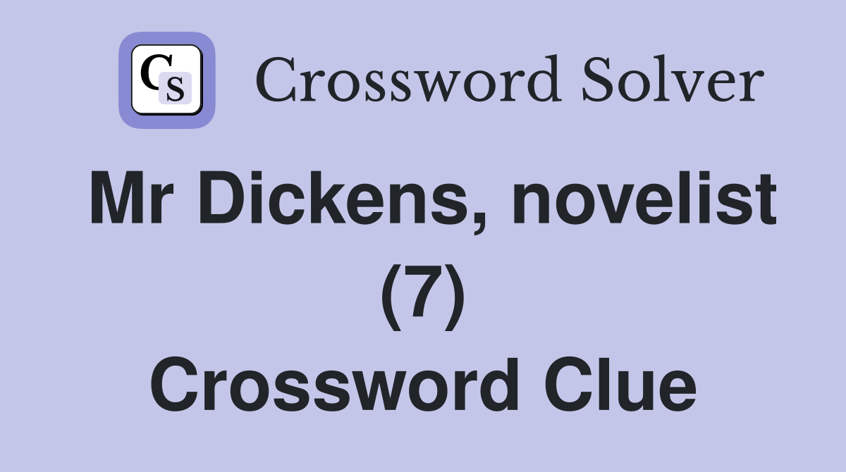 Mr Dickens, novelist (7) Crossword Clue
