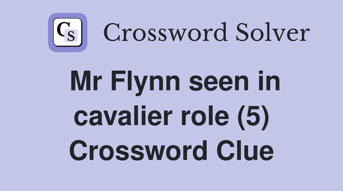 Mr Flynn seen in cavalier role (5) Crossword Clue