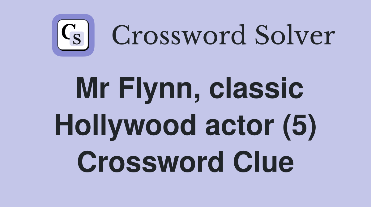 Mr Flynn, classic Hollywood actor (5) Crossword Clue