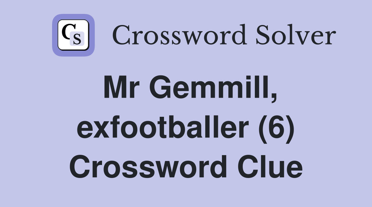 Mr Gemmill, exfootballer (6) Crossword Clue