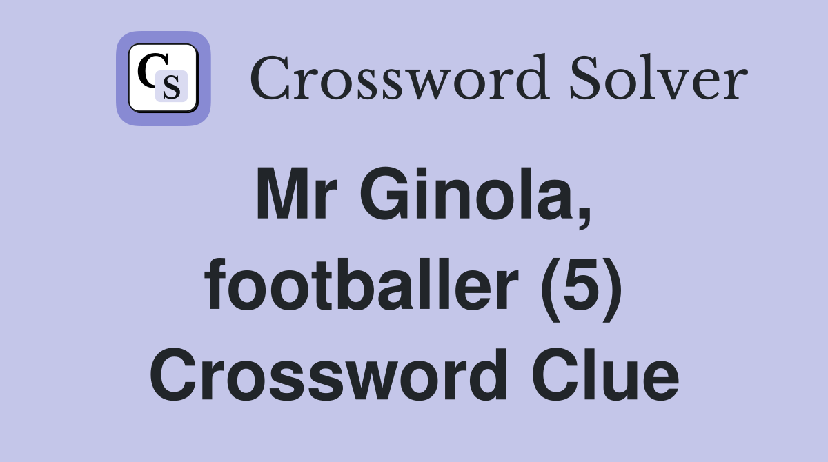 Mr Ginola, footballer (5) Crossword Clue