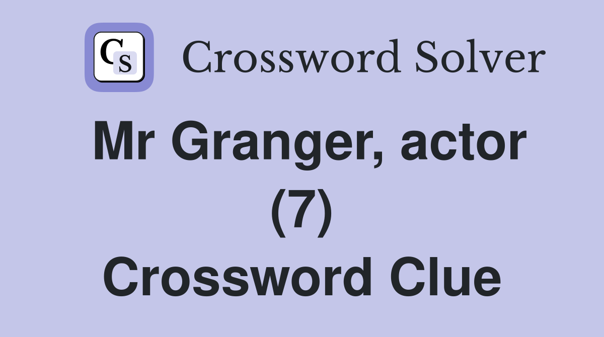 Mr Granger, actor (7) Crossword Clue
