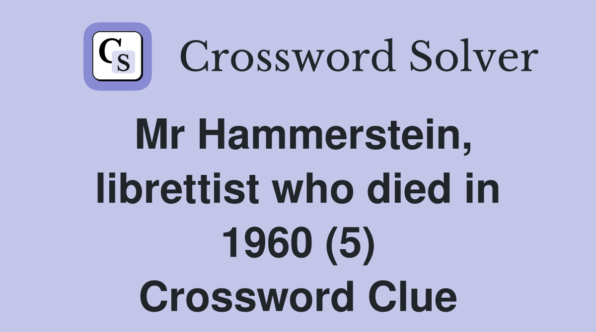 Mr Hammerstein, librettist who died in 1960 (5) Crossword Clue