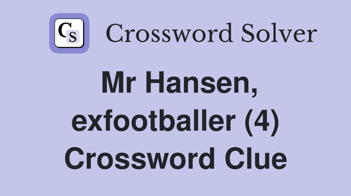Mr Hansen, exfootballer (4) Crossword Clue