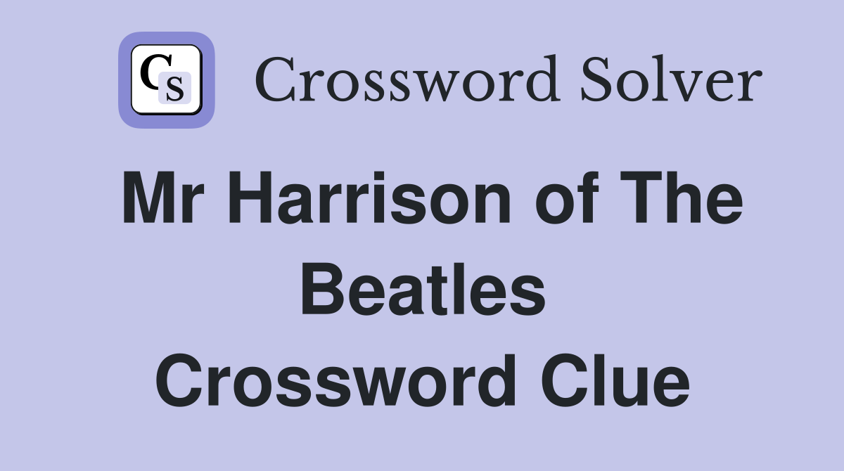 Mr Harrison of The Beatles Crossword Clue