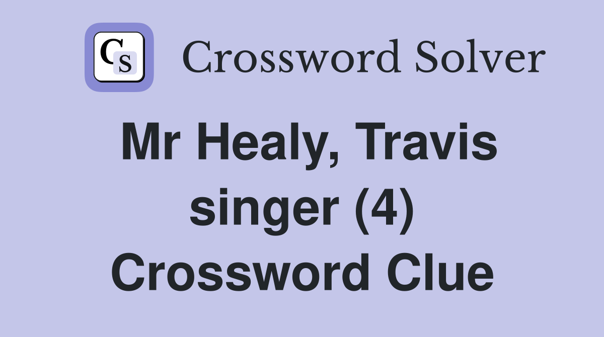 Mr Healy, Travis singer (4) Crossword Clue