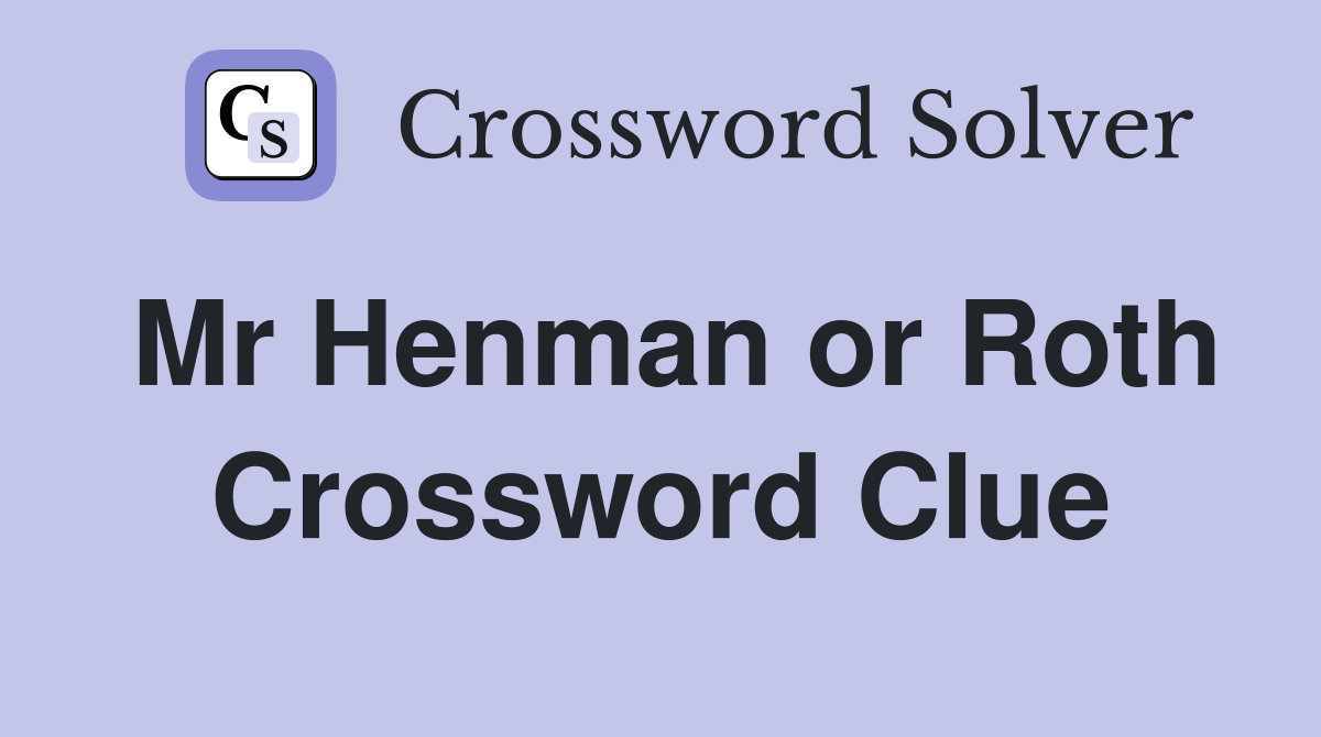 Mr Henman or Roth Crossword Clue