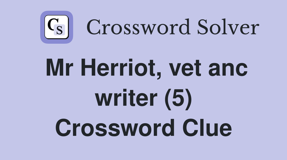 Mr Herriot, vet anc writer (5) Crossword Clue