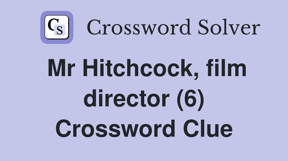 Mr Hitchcock, film director (6) Crossword Clue