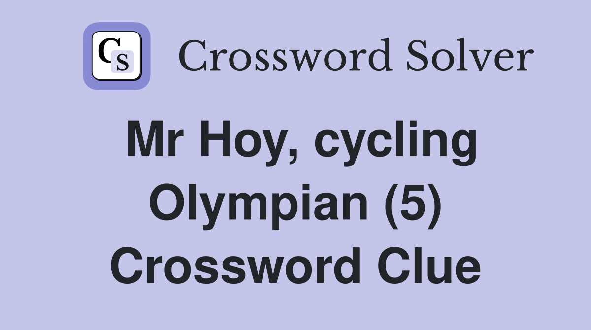 Mr Hoy, cycling Olympian (5) Crossword Clue