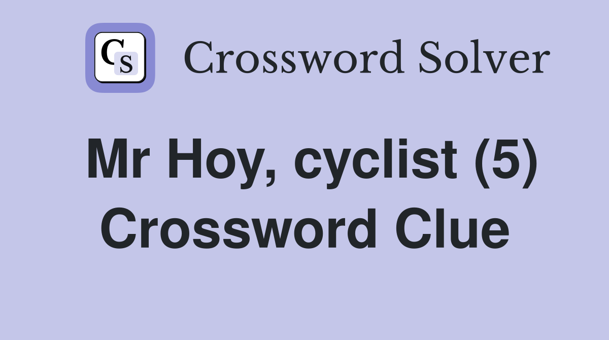 Mr Hoy, cyclist (5) Crossword Clue
