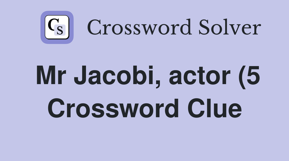 Mr Jacobi actor (5) Crossword Clue Answers Crossword Solver Mr Jacobi actor (5) Crossword Clue Answers Crossword Solver