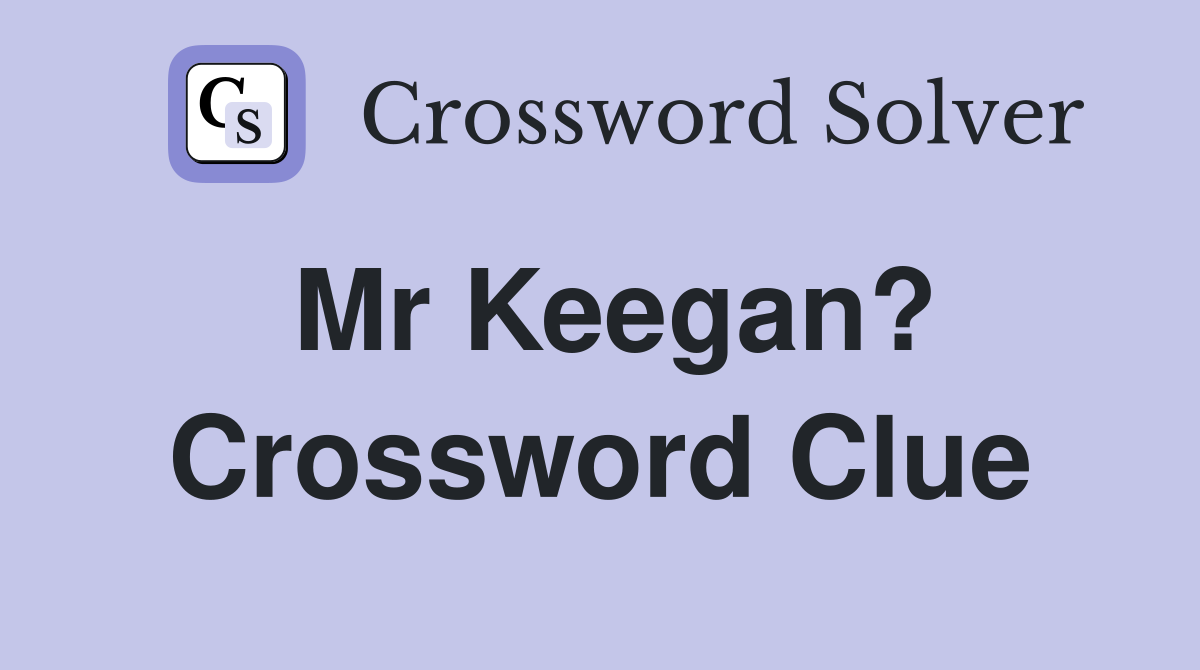 Mr Keegan? Crossword Clue