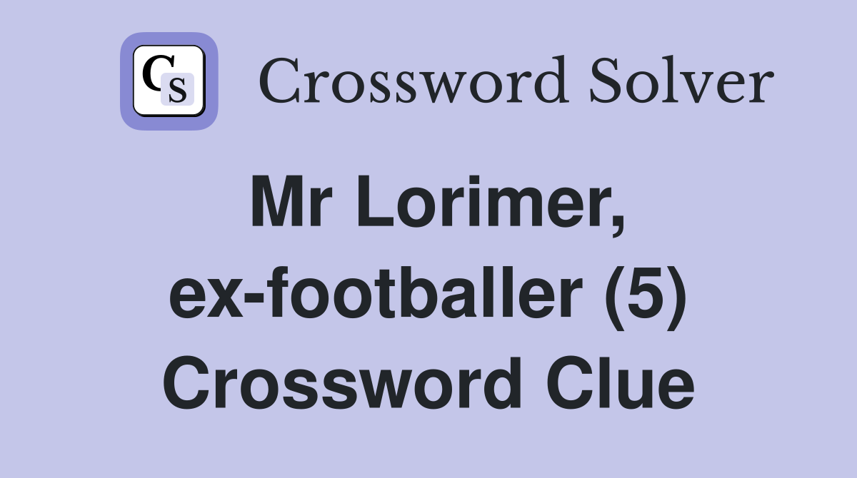 Mr Lorimer, ex-footballer (5) Crossword Clue