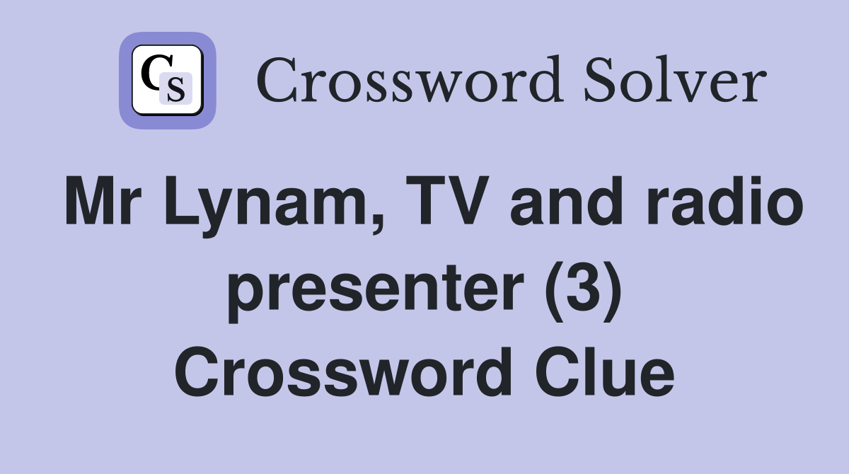 Mr Lynam, TV and radio presenter (3) Crossword Clue