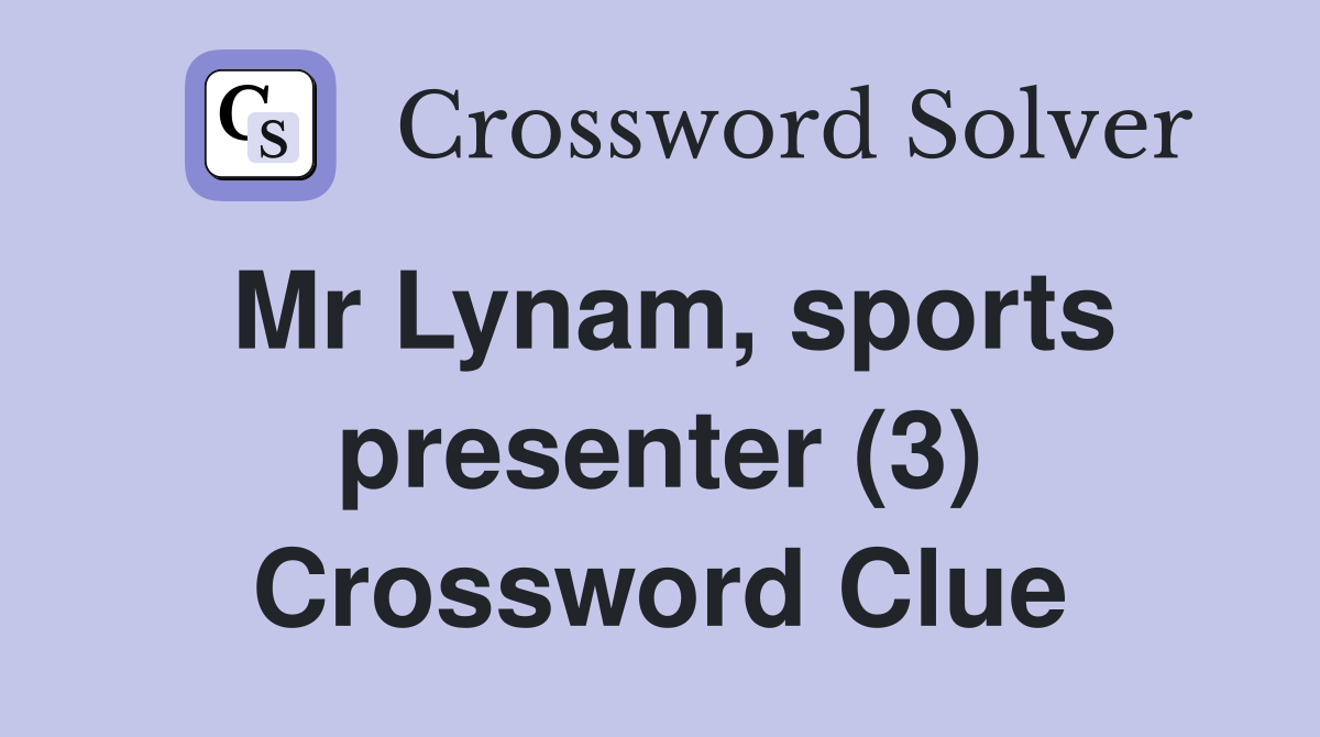 Mr Lynam, sports presenter (3) Crossword Clue