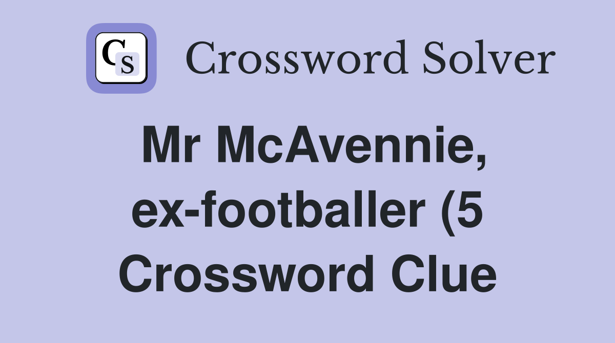 Mr McAvennie ex footballer (5) Crossword Clue Answers Crossword Solver Mr McAvennie ex footballer (5) Crossword Clue Answers Crossword Solver